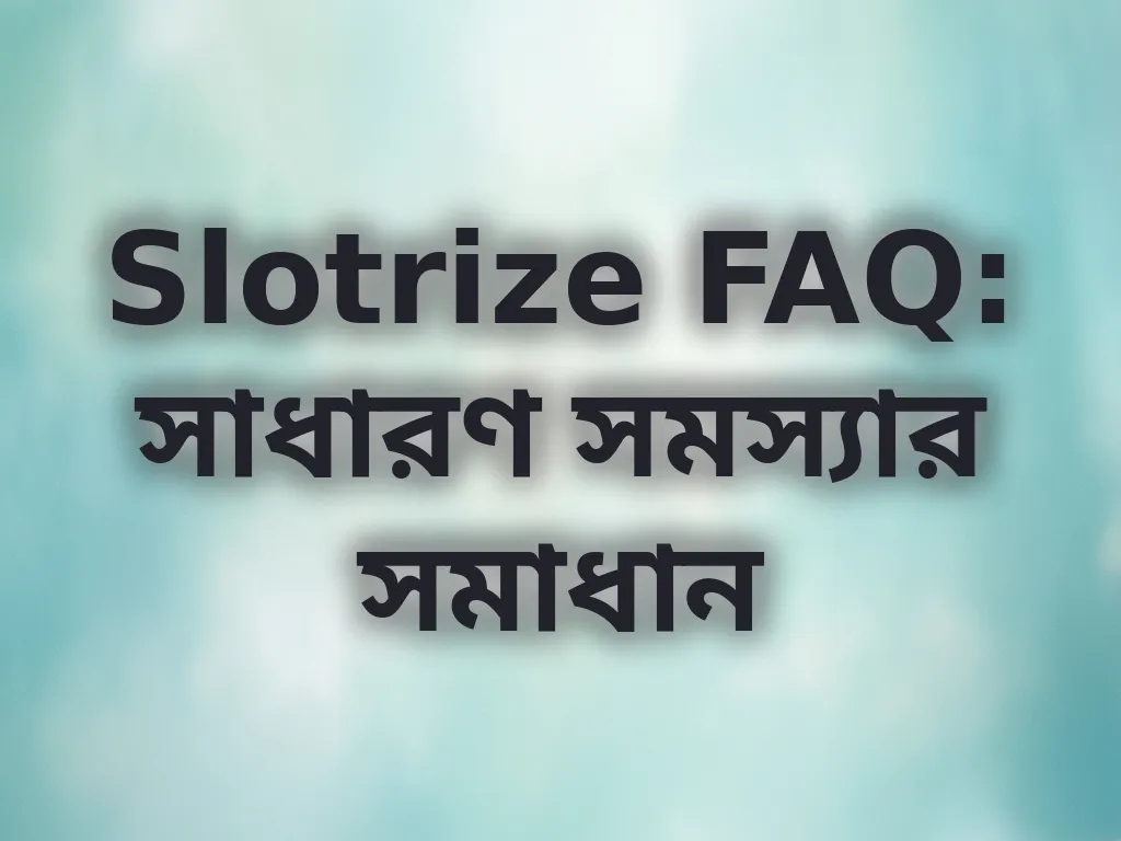 Slotrize FAQ